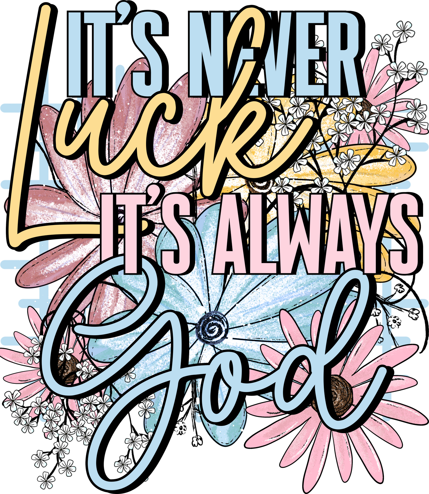 Its Never Luck Its Always God
