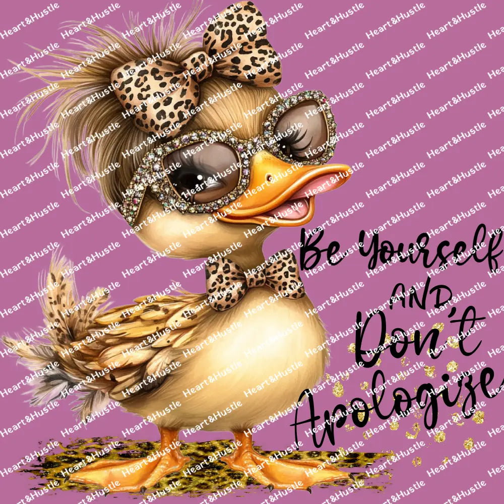 Be Yourself And Don’t Apologize Duck Black
