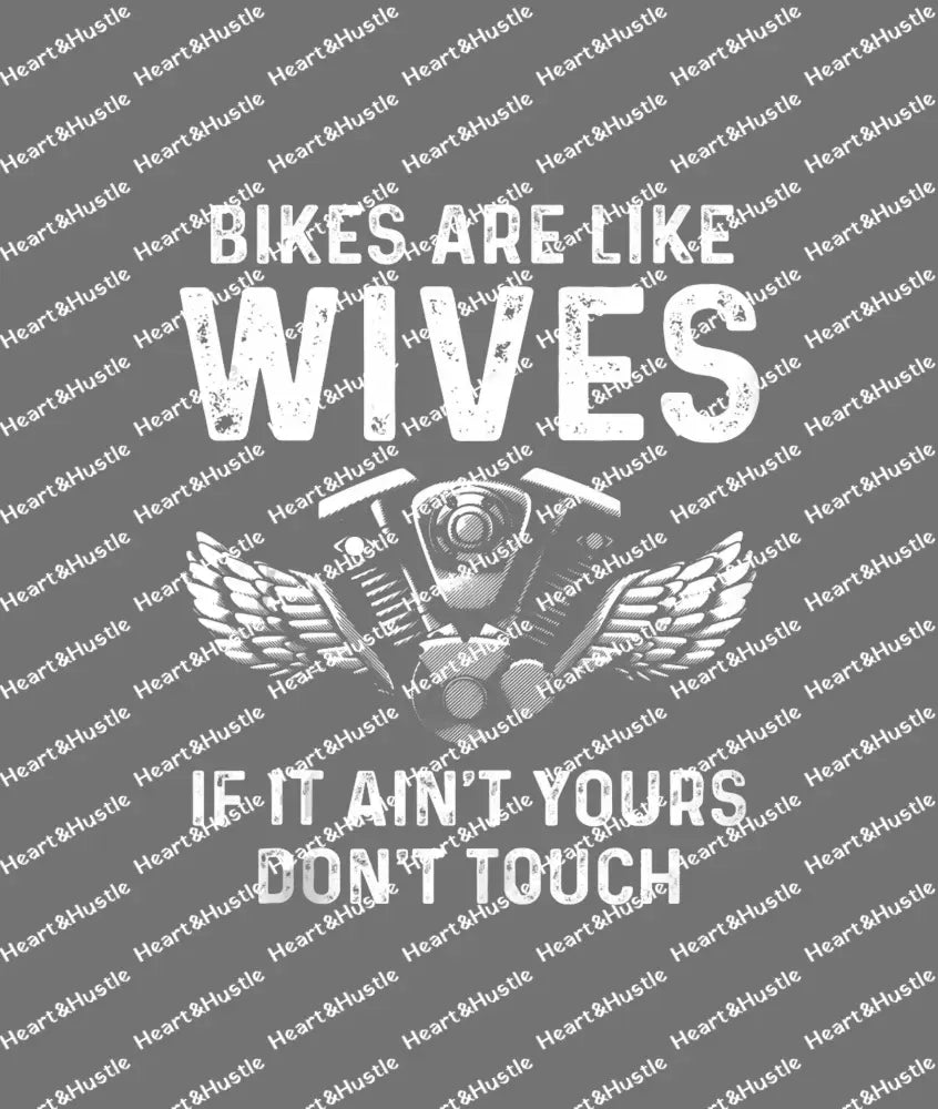 Bikers Are Like Wives