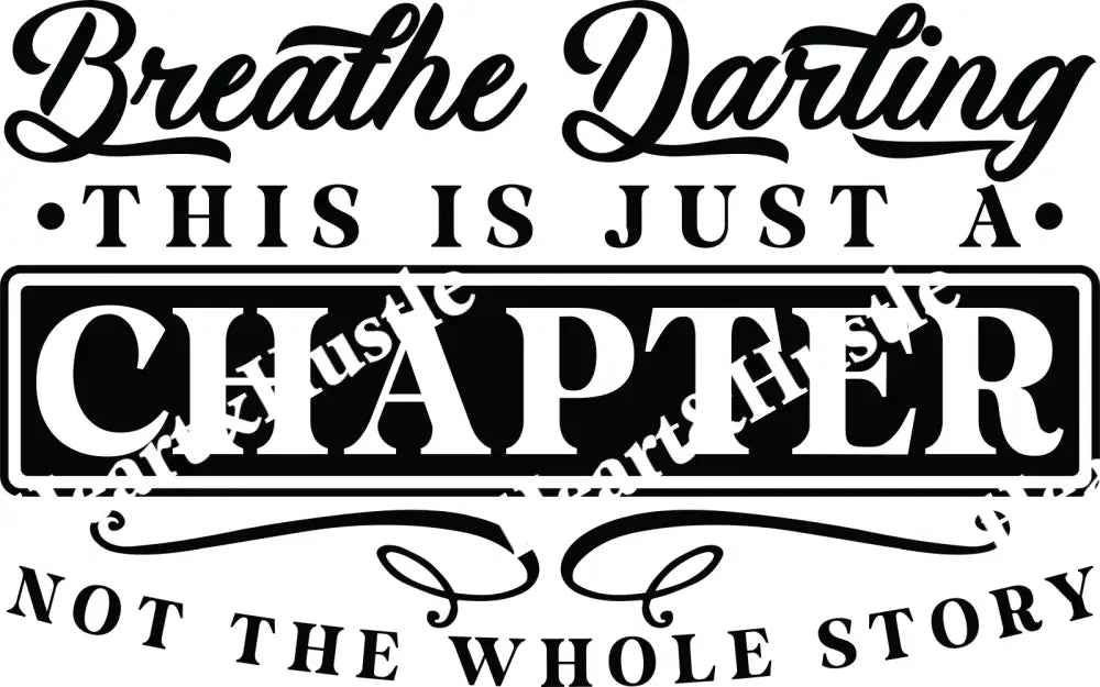 Breathe Darling This Is Just A Chapter
