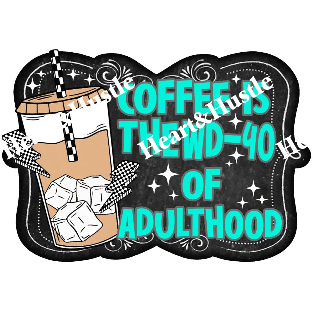 Coffee is the WD/40 of AdultHood