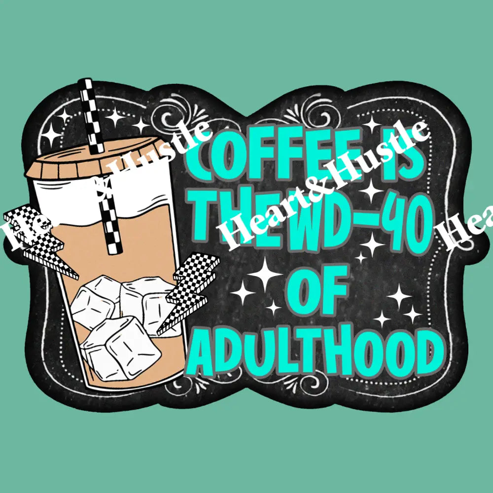 Coffee is the WD/40 of AdultHood