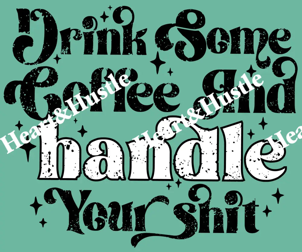 Drink Coffee And Handle Your Shit Black