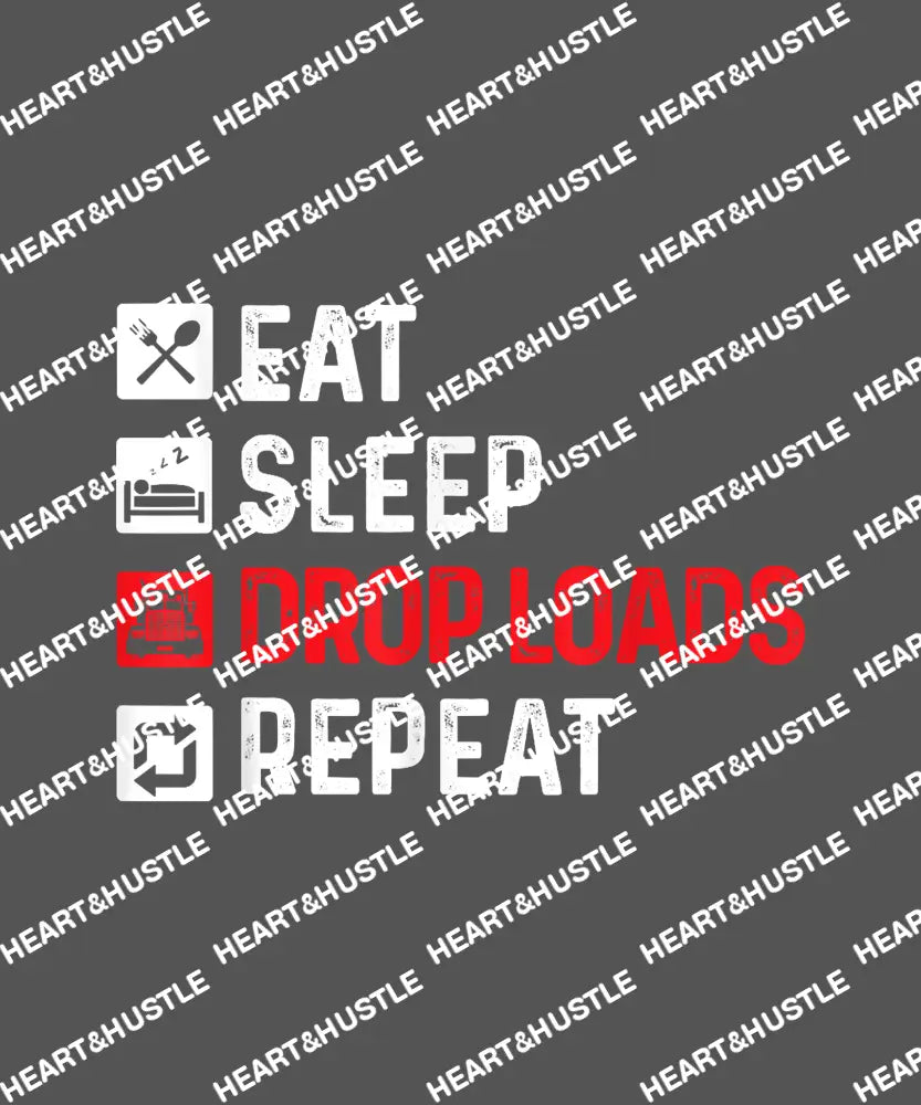 Eat Sleep Drop Loads Repeat
