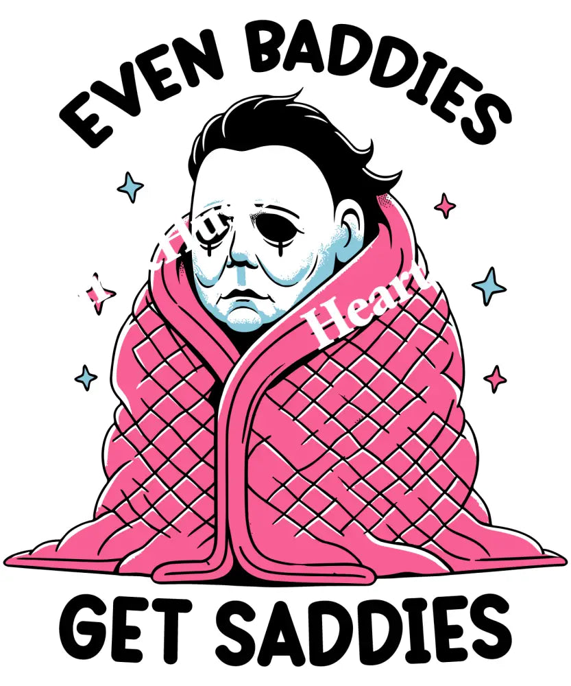 Even Baddies Get Saddies Myers