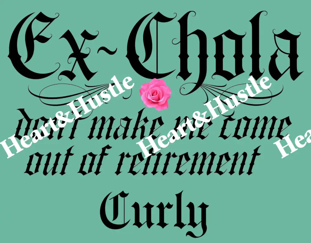Ex-Chola Don’t Make me Come out Of Retirement