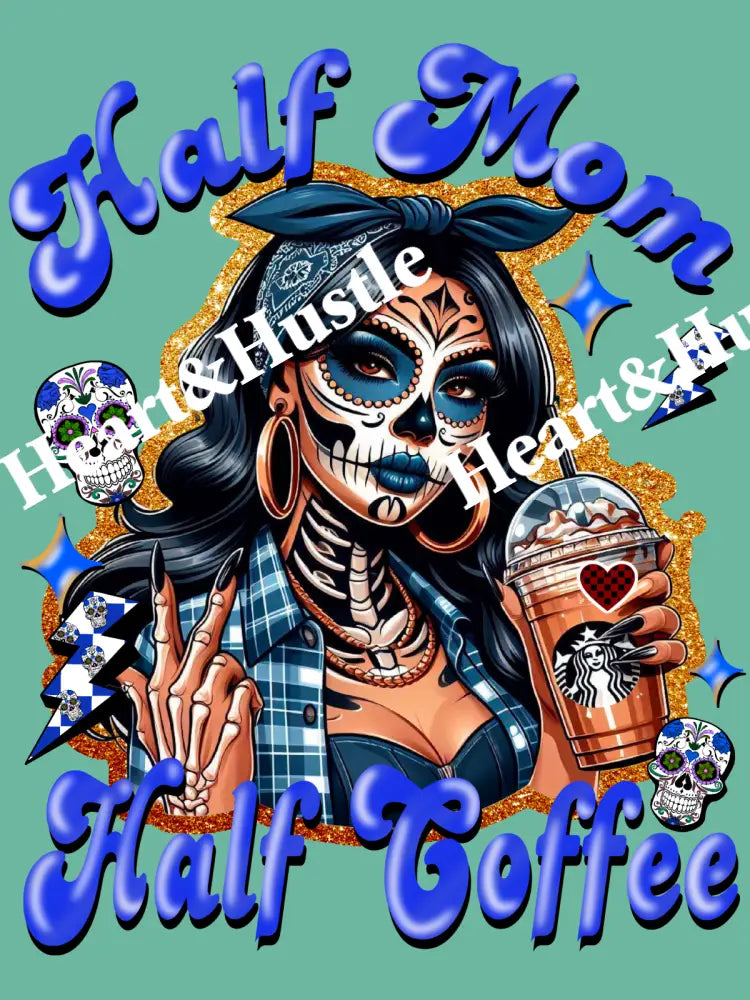 Half Mom Half Coffee Blue