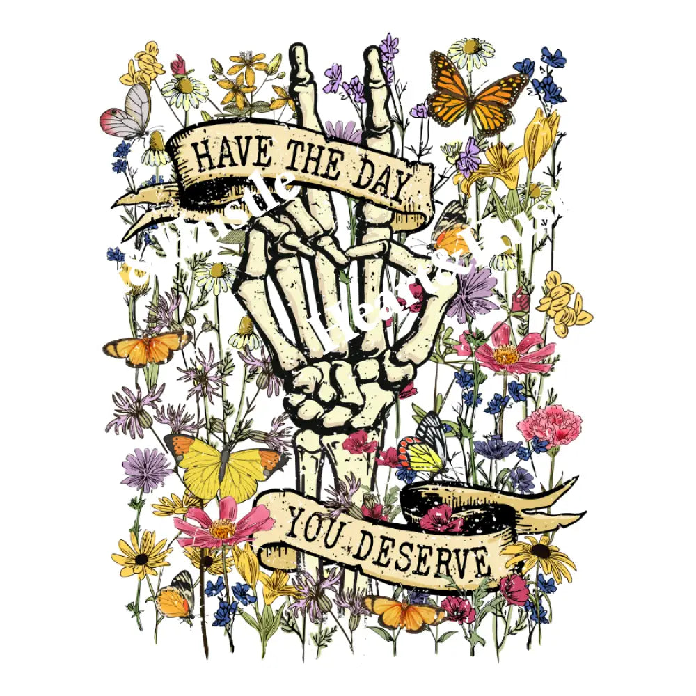 Have The Day You Deserve