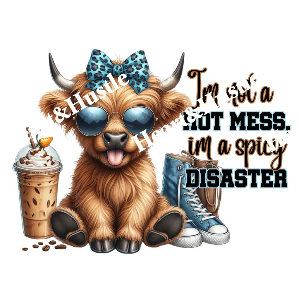 Highland Cow Im Not A Hot Mess Im A Spicy Disaster