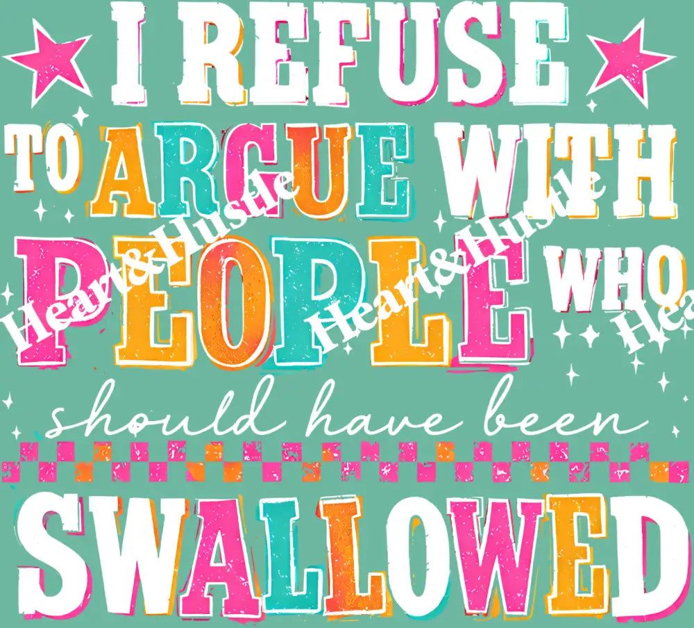 I Refuse to Argue With People Who White