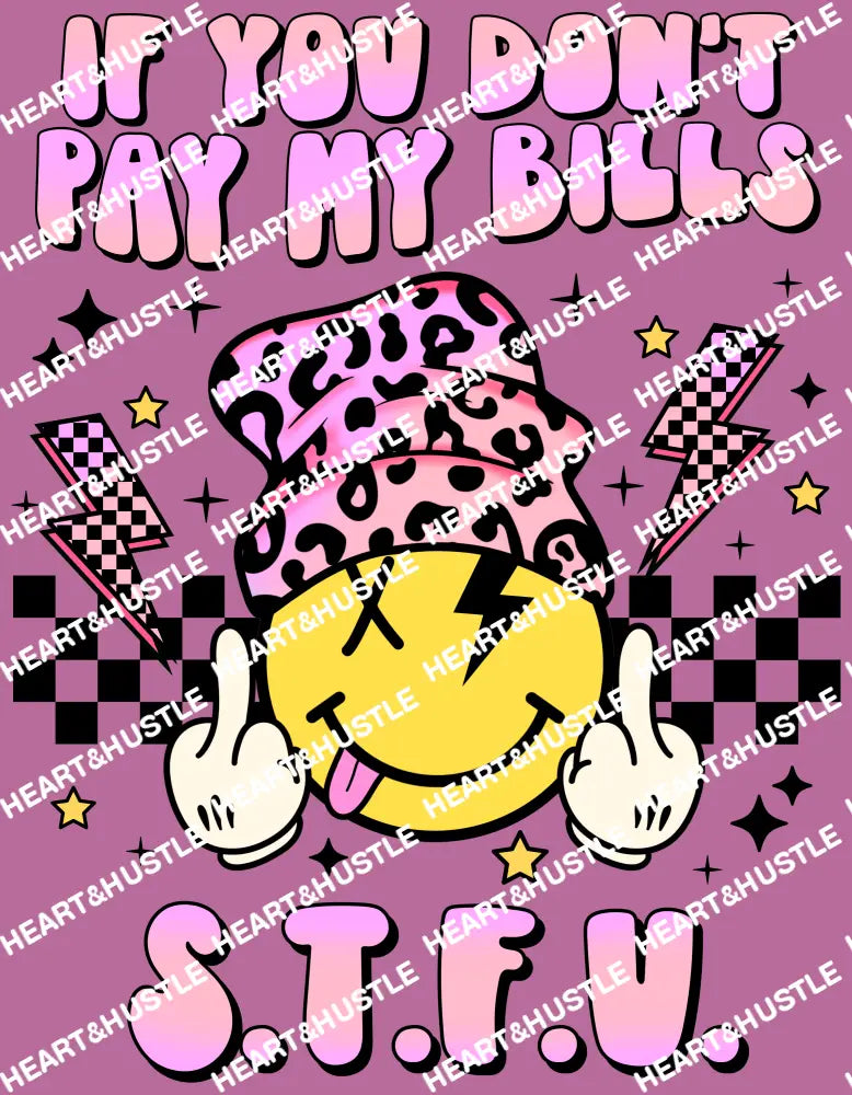 If You Don’t Pay My Bills STFU