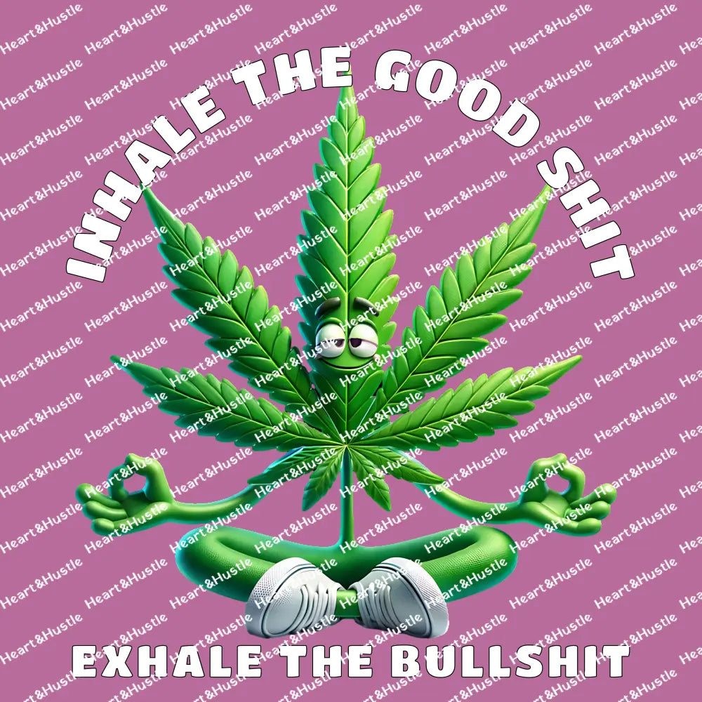 Inhale the Good Shit