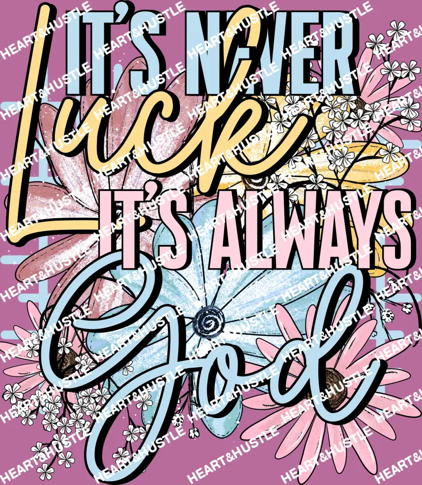 Its Never Luck Its Always God
