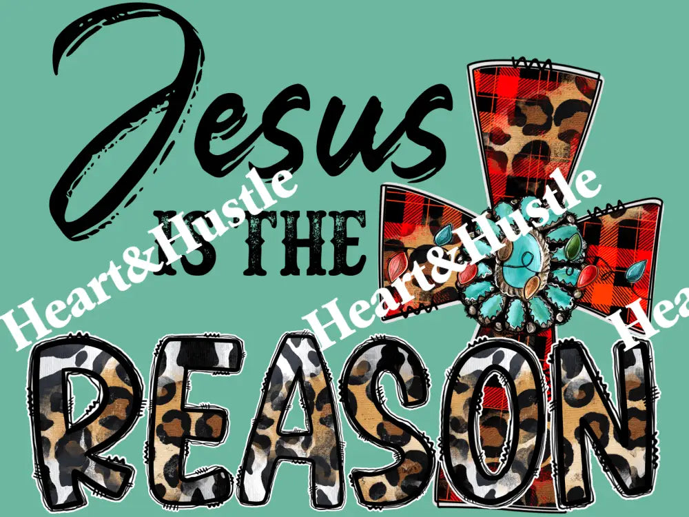 Jesus Is The Reason