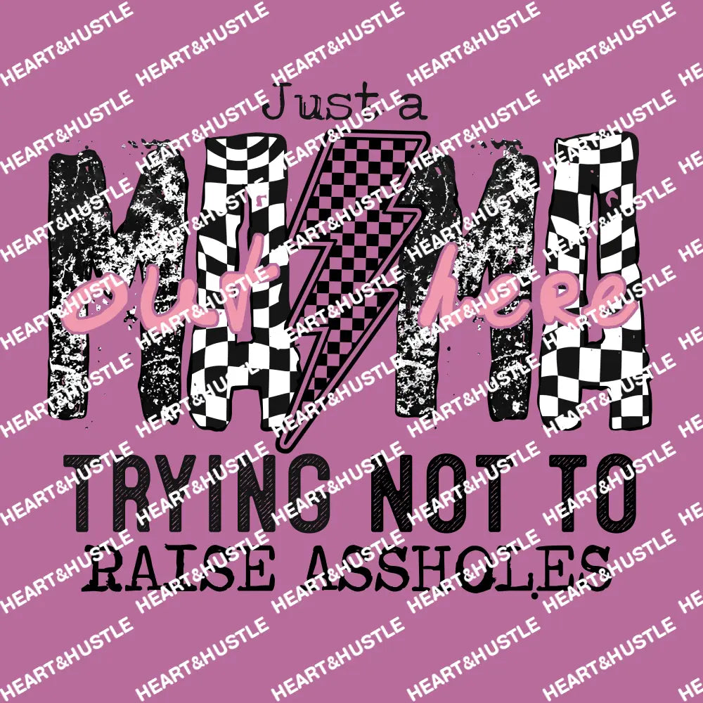 Just A Mom Trying Not To Raise Assholes