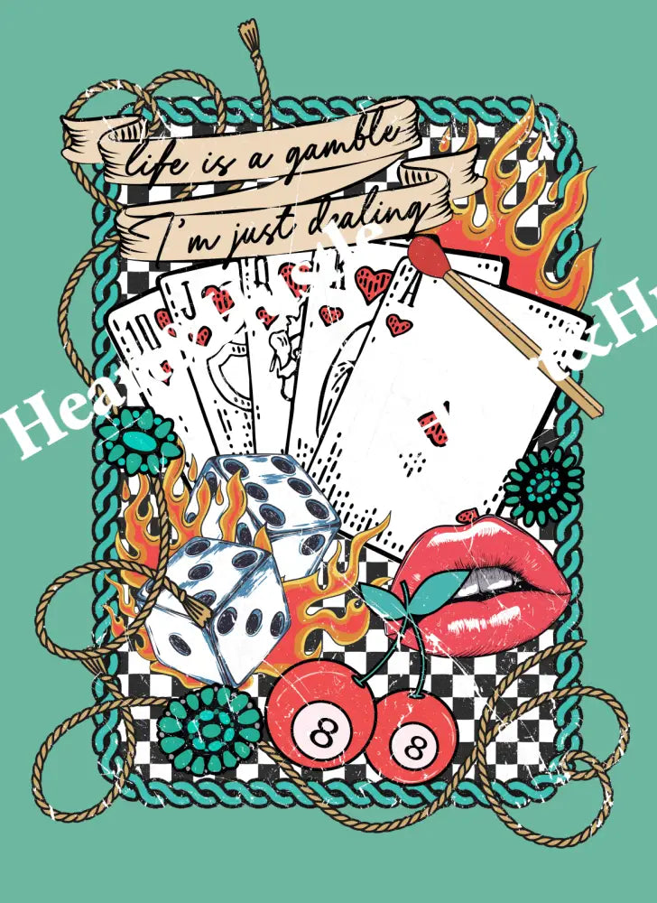 Life Is A Gamble I’m Just Dealing