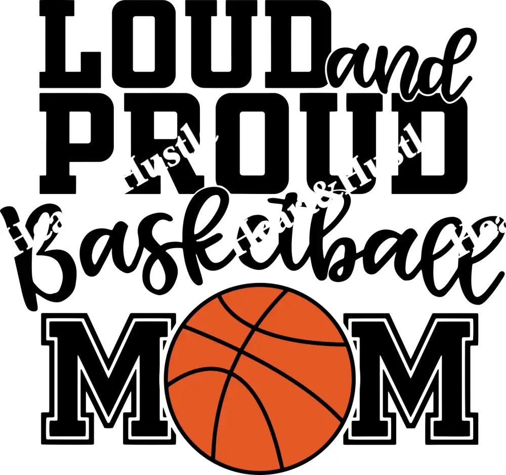 Loud And Proud Basketball Mom