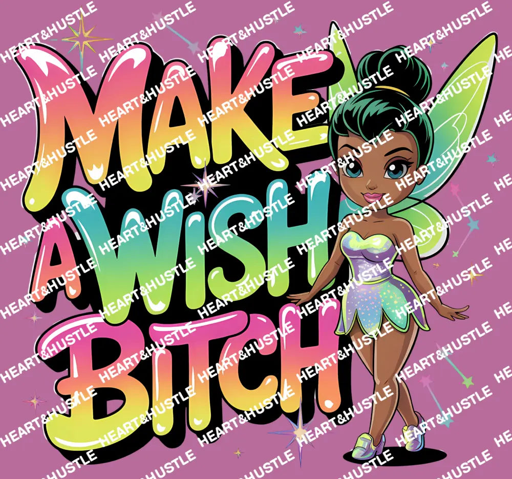 Make a Wish Bitch