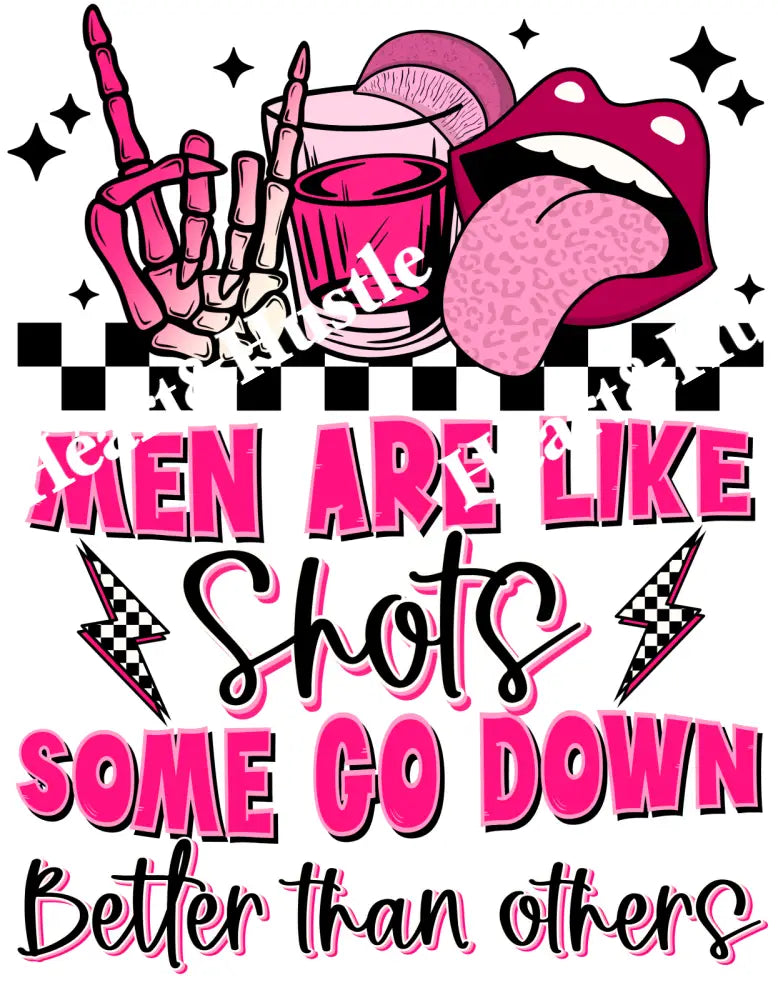 Men Are Like Shots Some Go Down Better Than Others