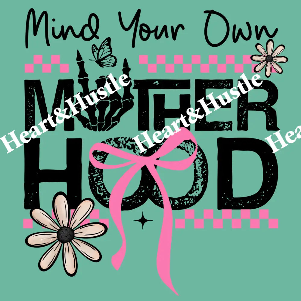 Mind Your Own Motherhood