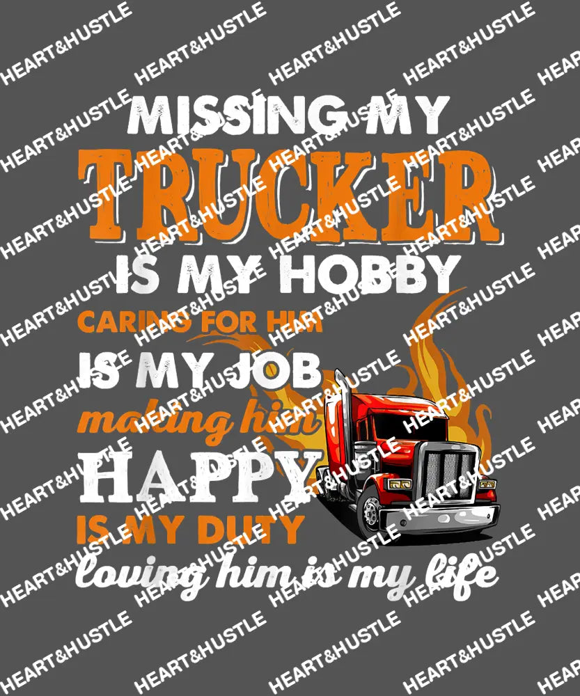 Missing My TruckerIs My Hobby
