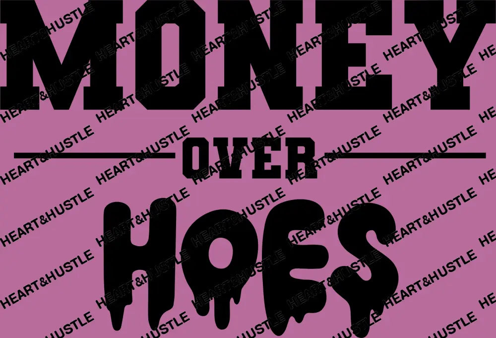 Money Over Hoes
