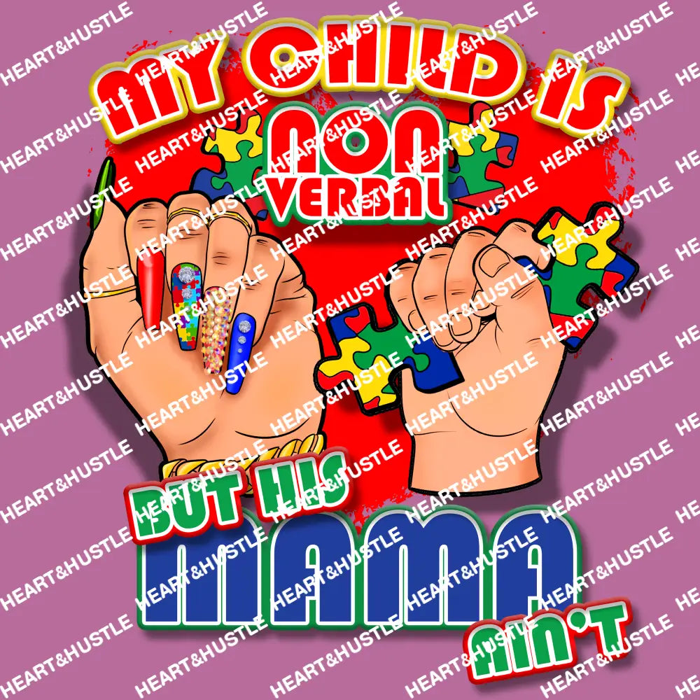 My Child Is Non Verbal But My Mama Ain’t