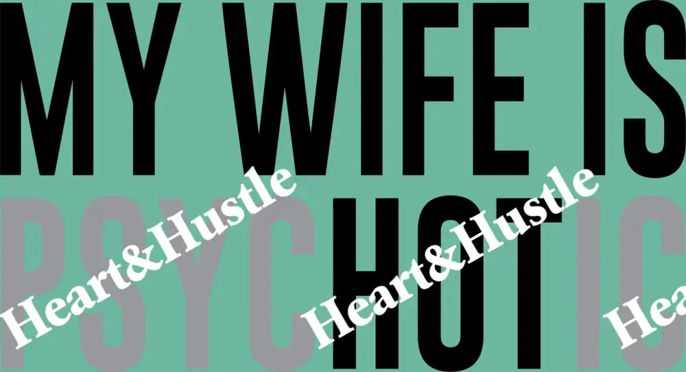 My Wife Is Psychotic/Hot