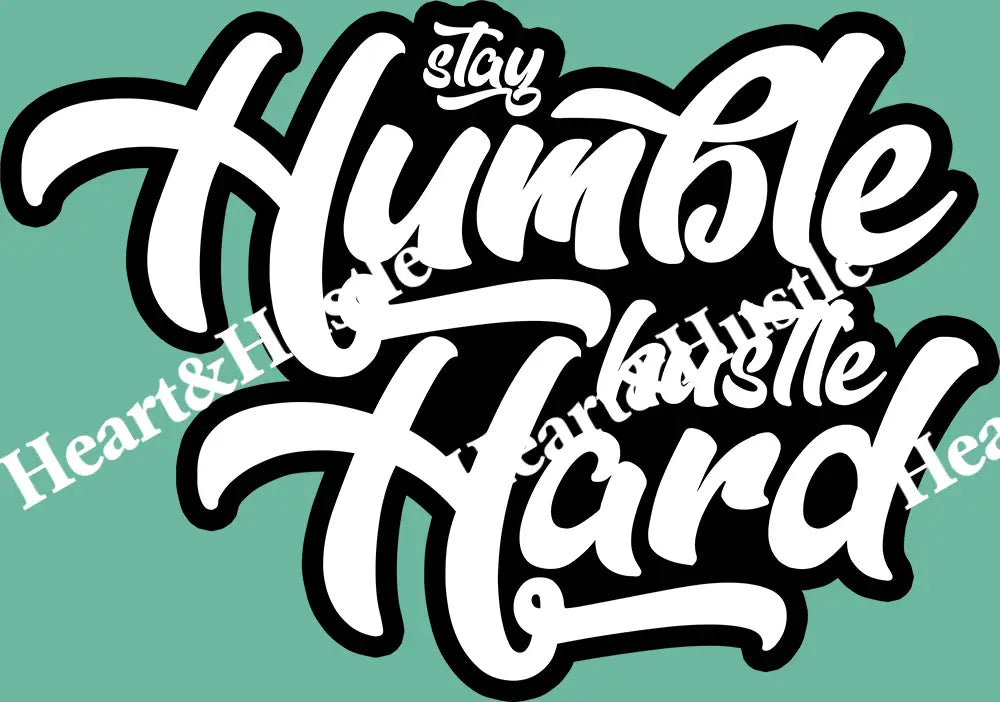 Stay Humble Hustle Hard