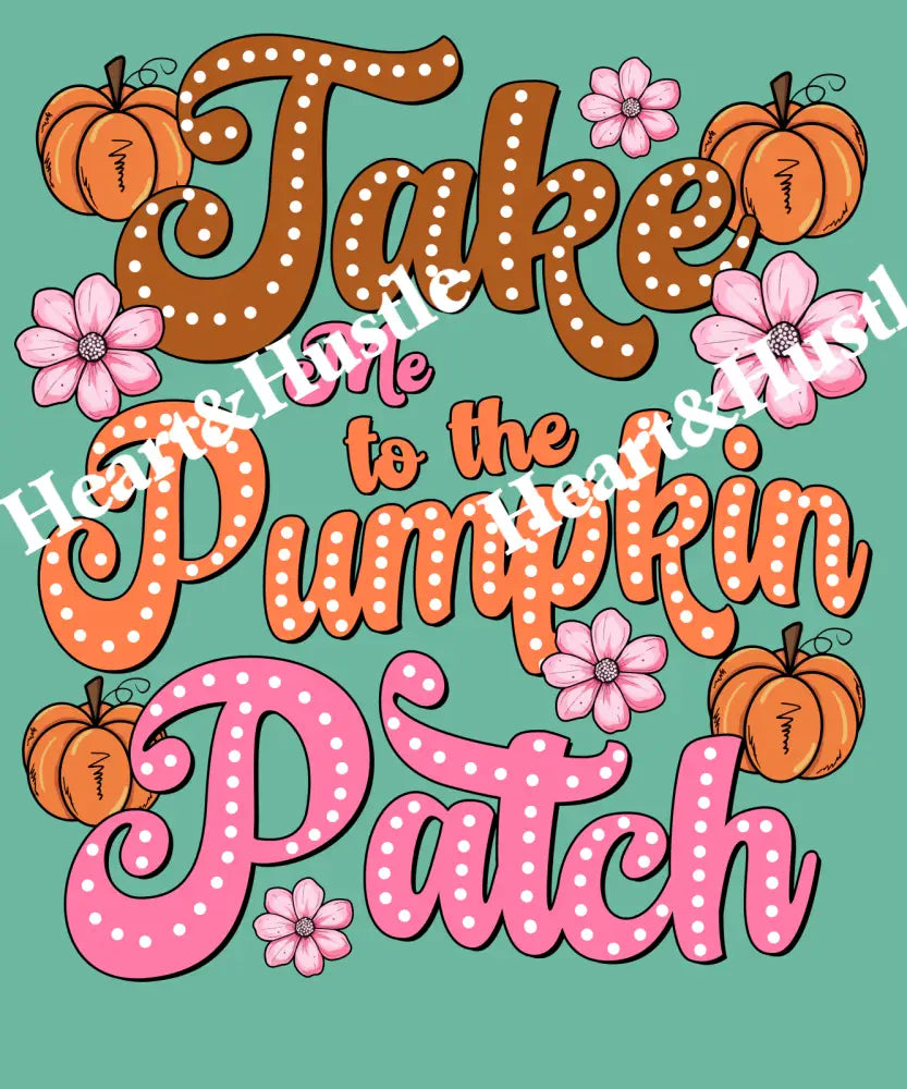 Take Me To The Pumpkin Patch