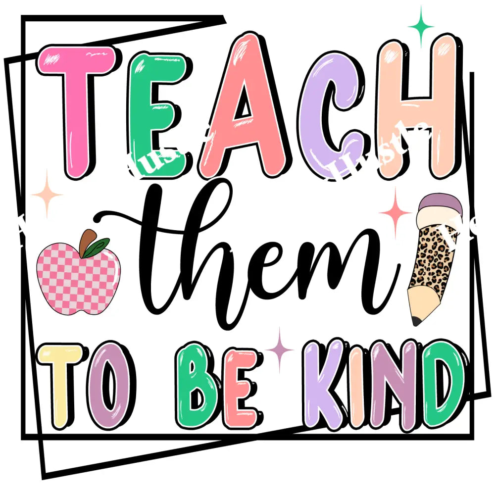 Teach Them To Be Kind