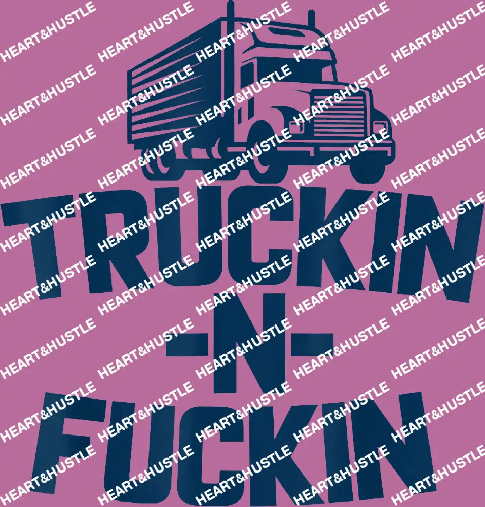 Truckin And Fuckin