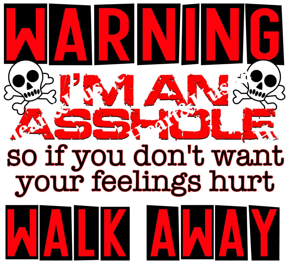 Warning I’m An Asshole