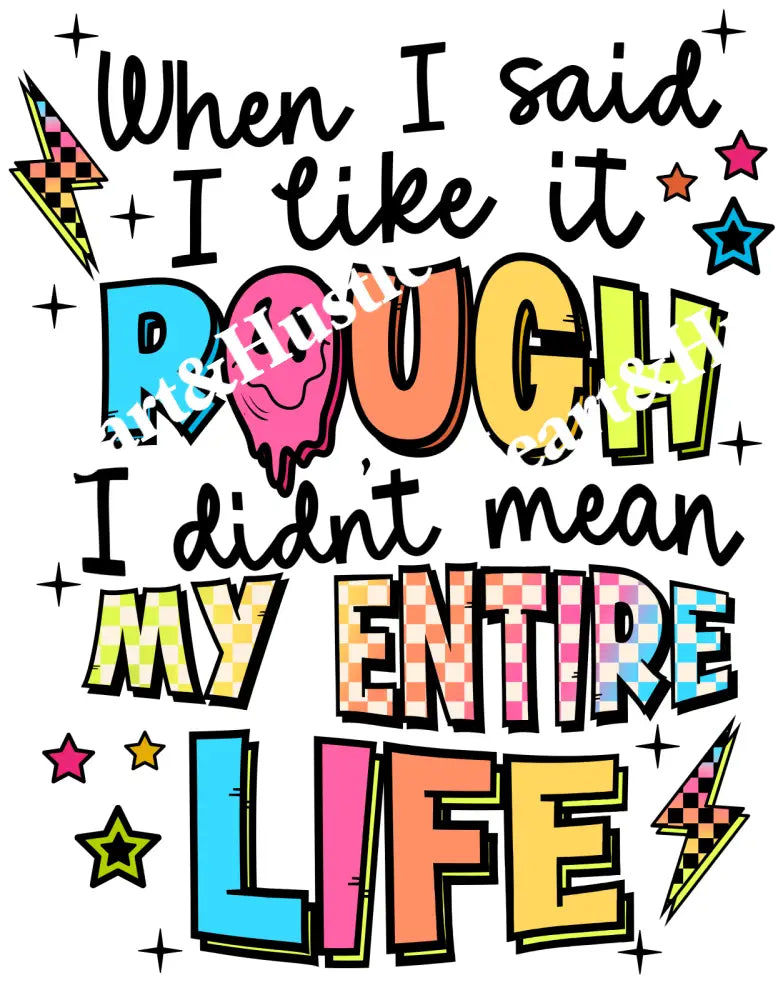 When I Said I Like It Rough I Didnt Mean My Entire Life