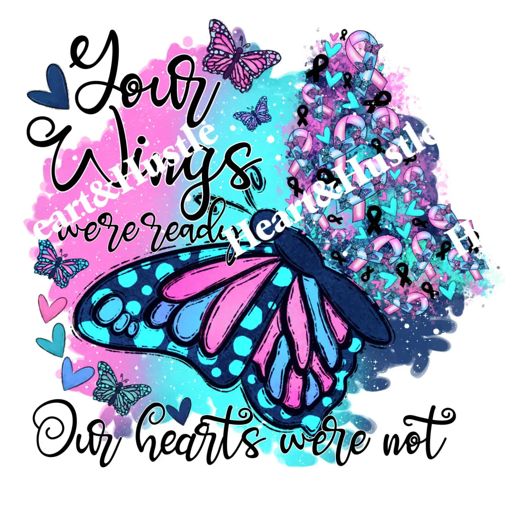 Your Wings Were Ready Our Hearts Were Not
