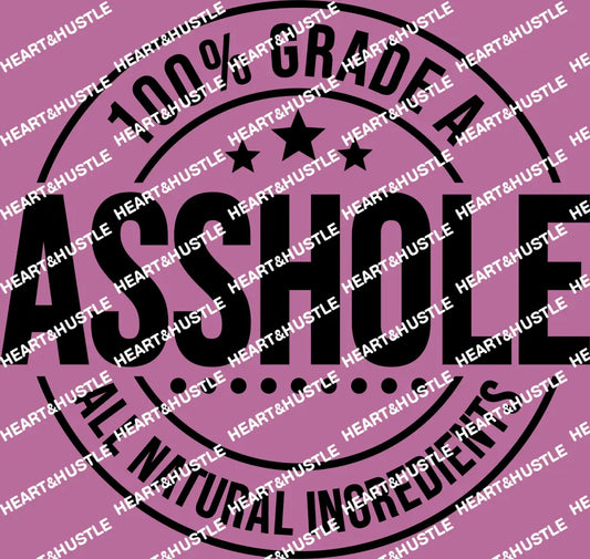 100% Grade A Asshole