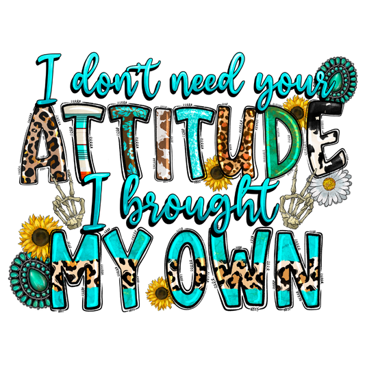 I don't need your attitude