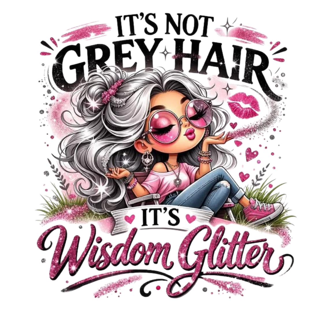Its Not Grey Hair Its Wisdom Glitter
