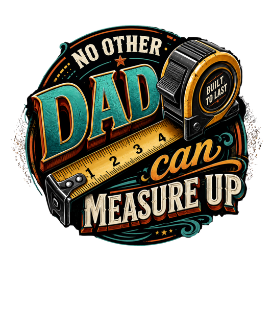 No Other Dad Can Measure Up