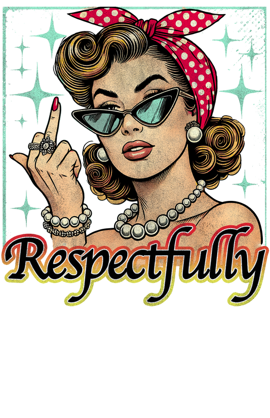 Respectfully FU Girl