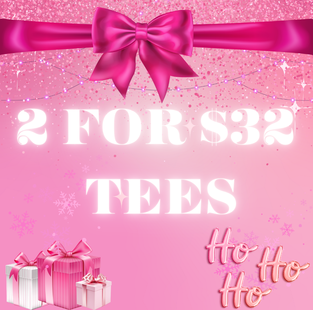 2 for $32 Tees