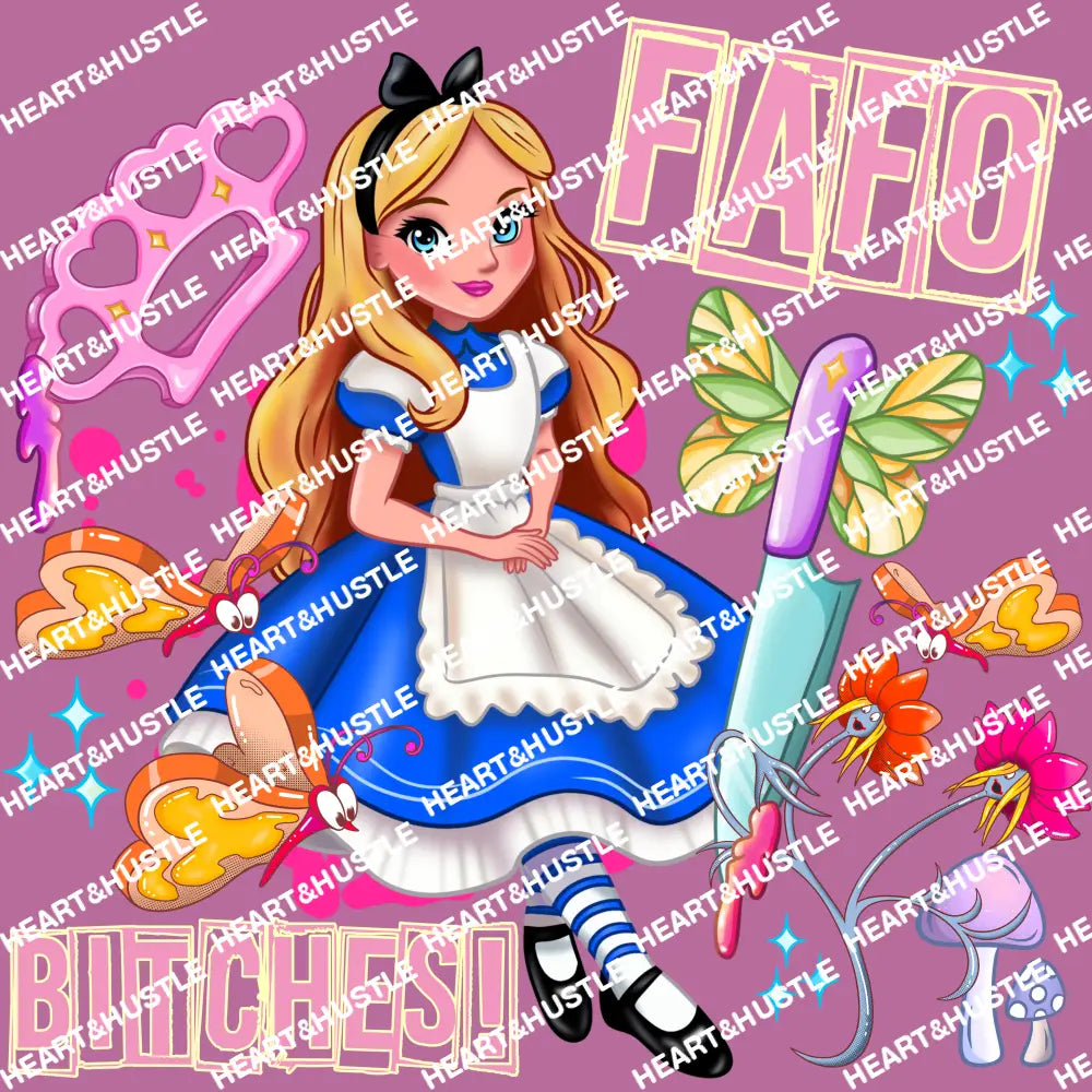 Alice FAFO Bitches