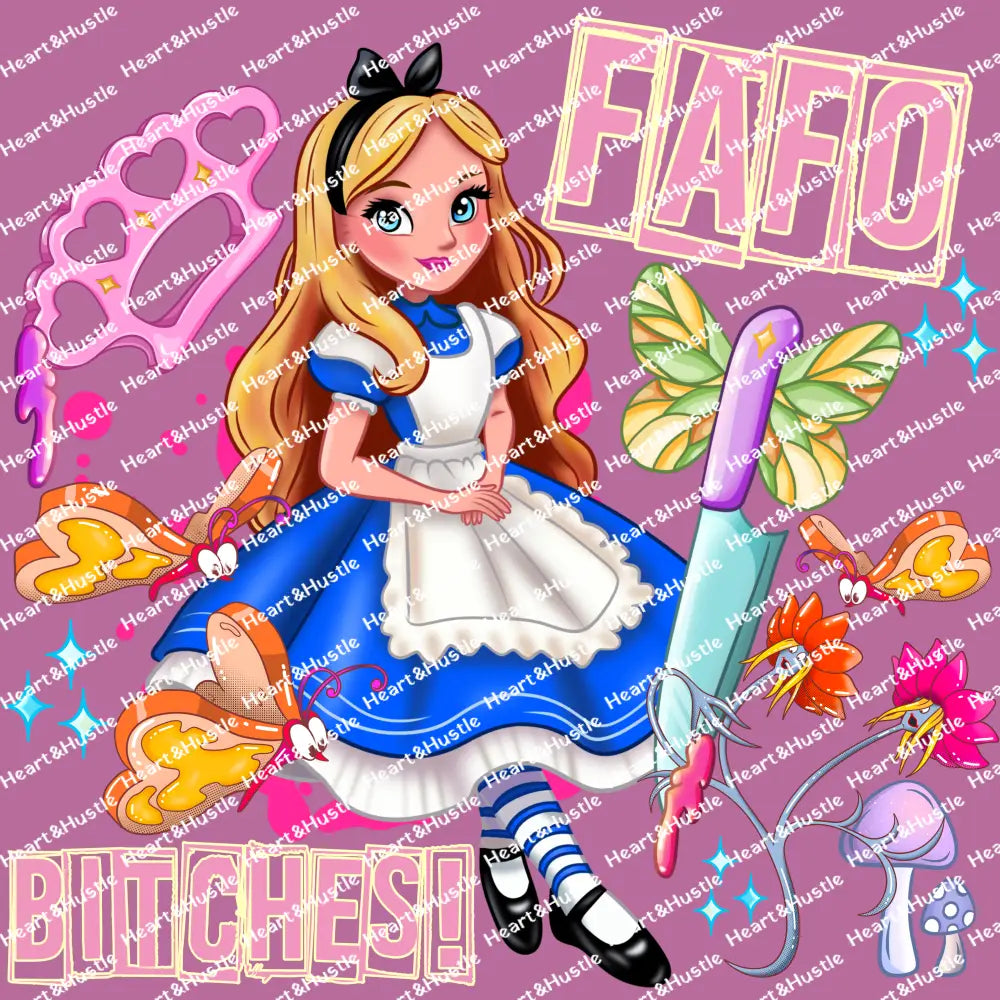 Alice FAFO Bitches