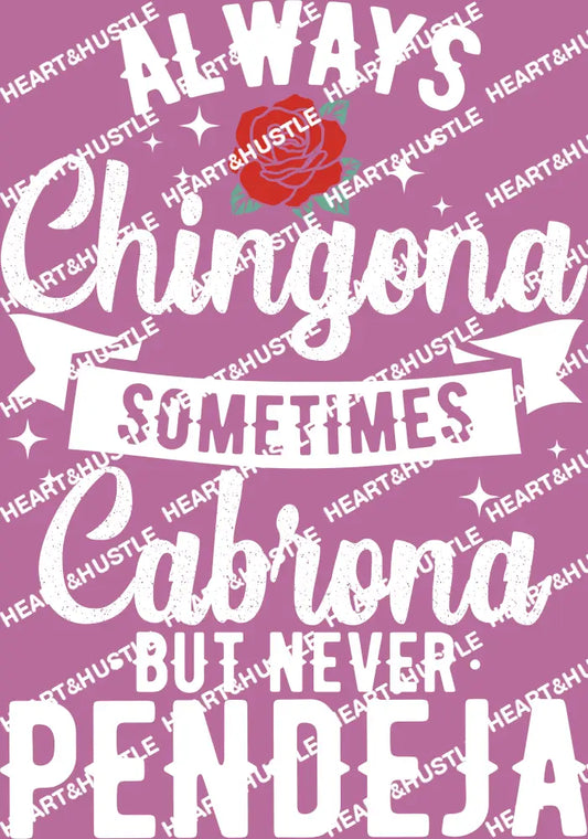 Always Chingona Sometimes Cabrona