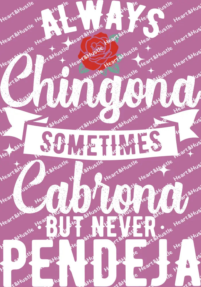 Always Chingona Sometimes Cabrona