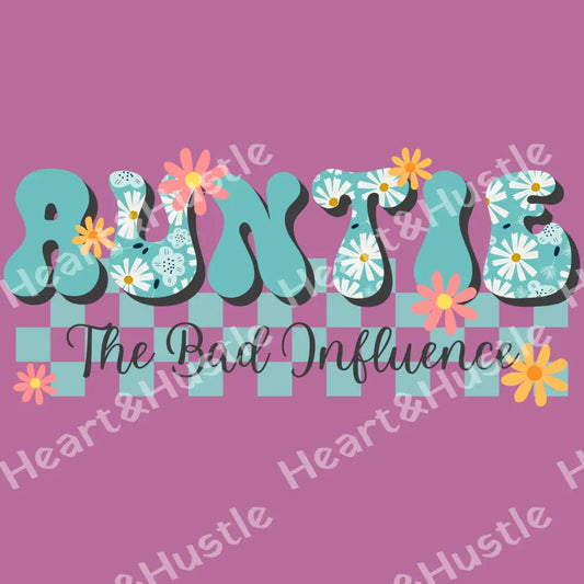 Auntie The Bad Influence Flowers
