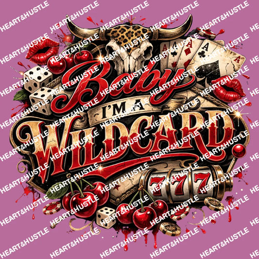 Baby I’m A Wild Card 777