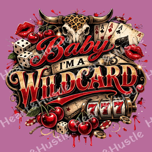 Baby I’m A Wild Card 777