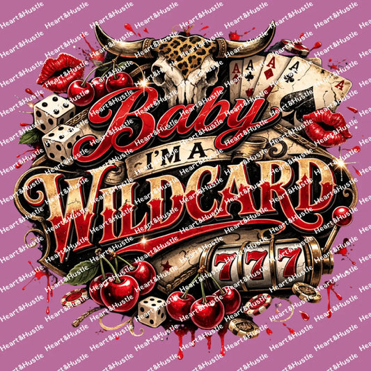 Baby I’m A Wild Card 777