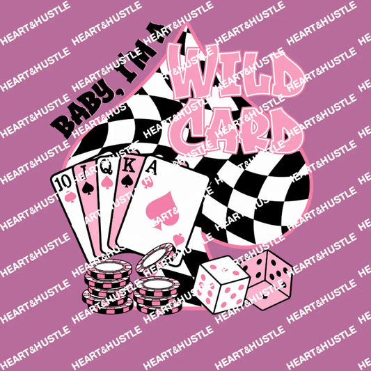 Baby Im The Wild Card
